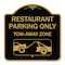 Signmission Restaurant Parking Tow-Away Zone W/ Car Tow Graphic Heavy-Gauge Alum Sign, 18" x 18", BG-1818-22978 A-DES-BG-1818-22978 - alternate 1